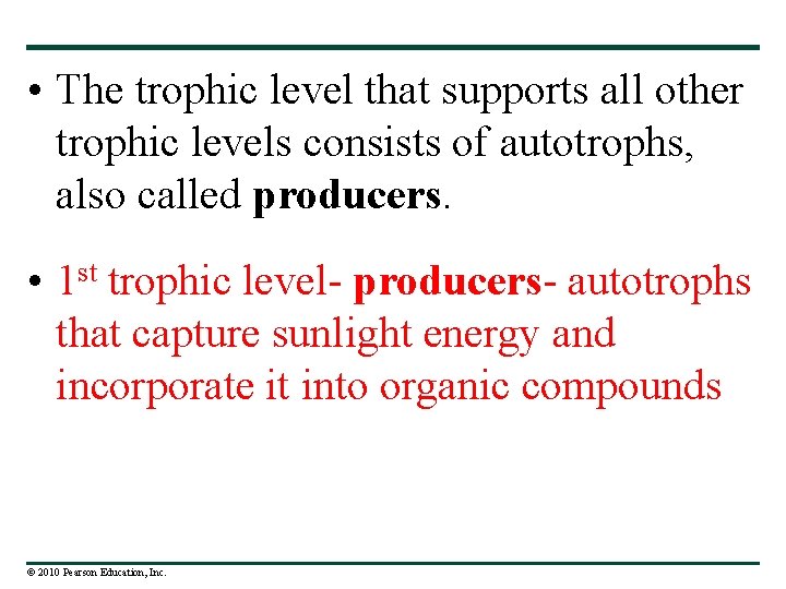  • The trophic level that supports all other trophic levels consists of autotrophs,