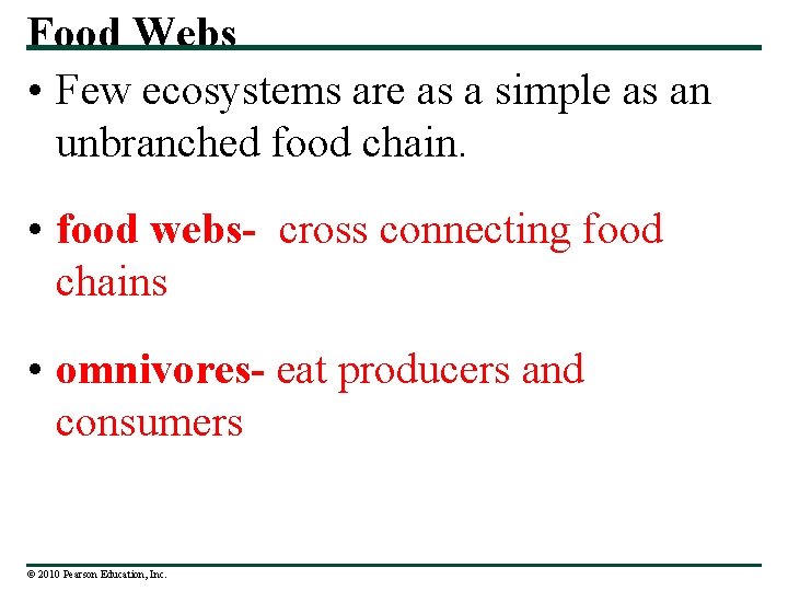 Food Webs • Few ecosystems are as a simple as an unbranched food chain.