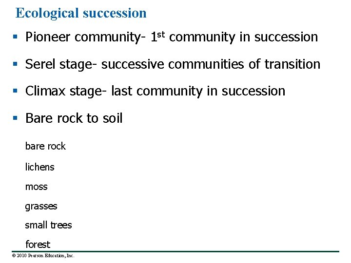 Ecological succession § Pioneer community- 1 st community in succession § Serel stage- successive