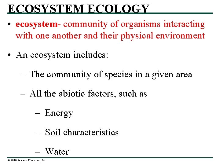 ECOSYSTEM ECOLOGY • ecosystem- community of organisms interacting with one another and their physical