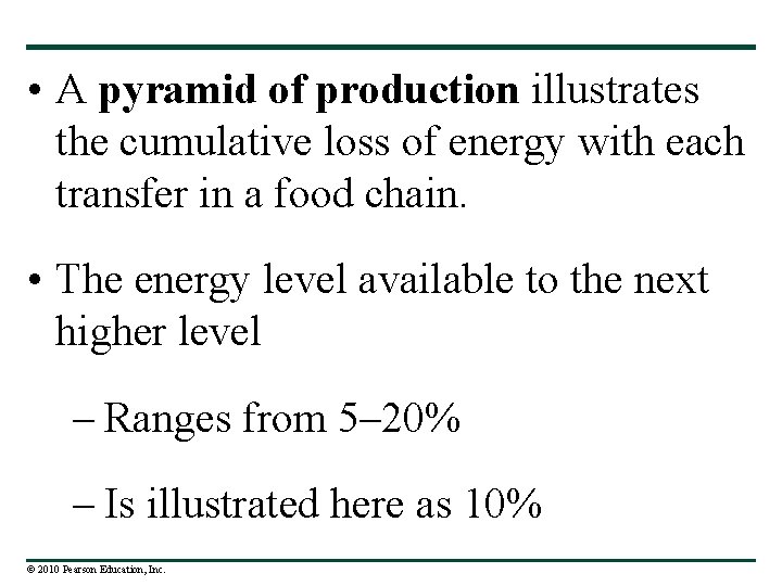  • A pyramid of production illustrates the cumulative loss of energy with each