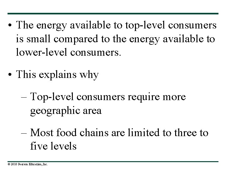  • The energy available to top-level consumers is small compared to the energy