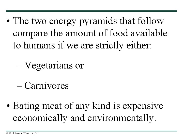  • The two energy pyramids that follow compare the amount of food available