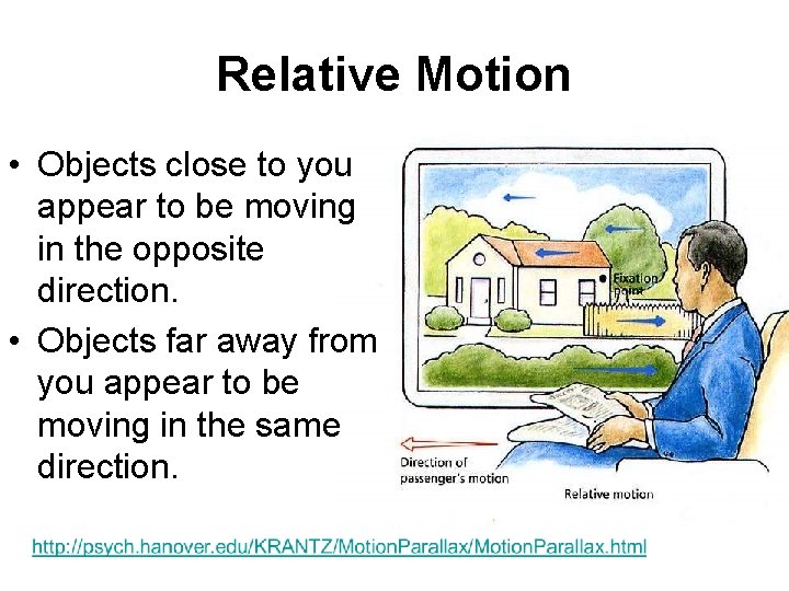 Relative Motion • Objects close to you appear to be moving in the opposite