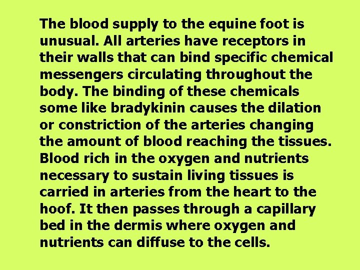 The blood supply to the equine foot is unusual. All arteries have receptors in