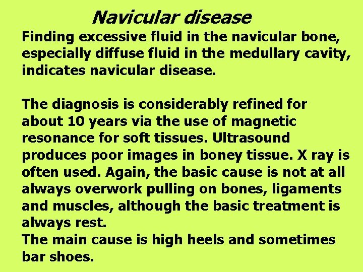 Navicular disease Finding excessive fluid in the navicular bone, especially diffuse fluid in the
