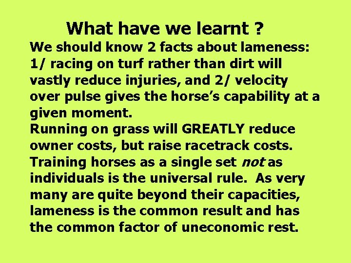 What have we learnt ? We should know 2 facts about lameness: 1/ racing