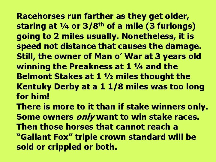 Racehorses run farther as they get older, staring at ¼ or 3/8 th of