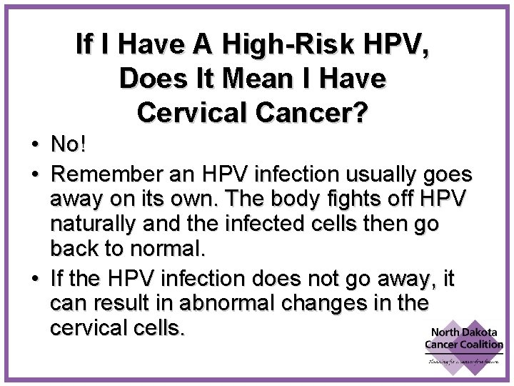 If I Have A High-Risk HPV, Does It Mean I Have Cervical Cancer? •