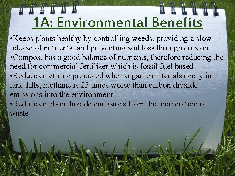 1 A: Environmental Benefits • Keeps plants healthy by controlling weeds, providing a slow