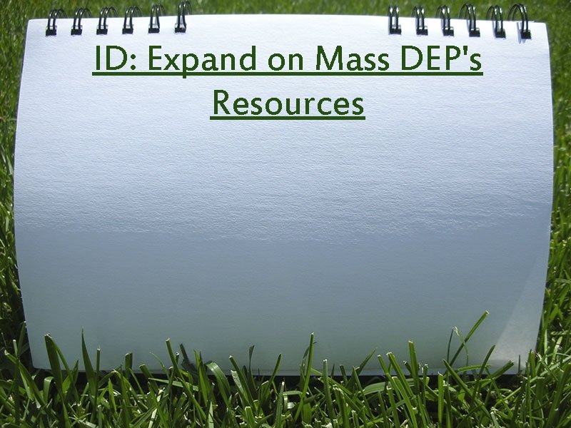 ID: Expand on Mass DEP's Resources 