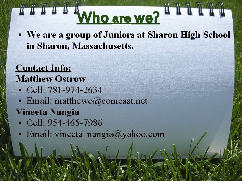 Who are we? • We are a group of Juniors at Sharon High School