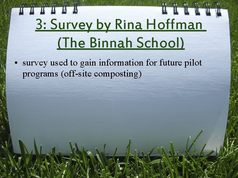 3: Survey by Rina Hoffman (The Binnah School) • survey used to gain information