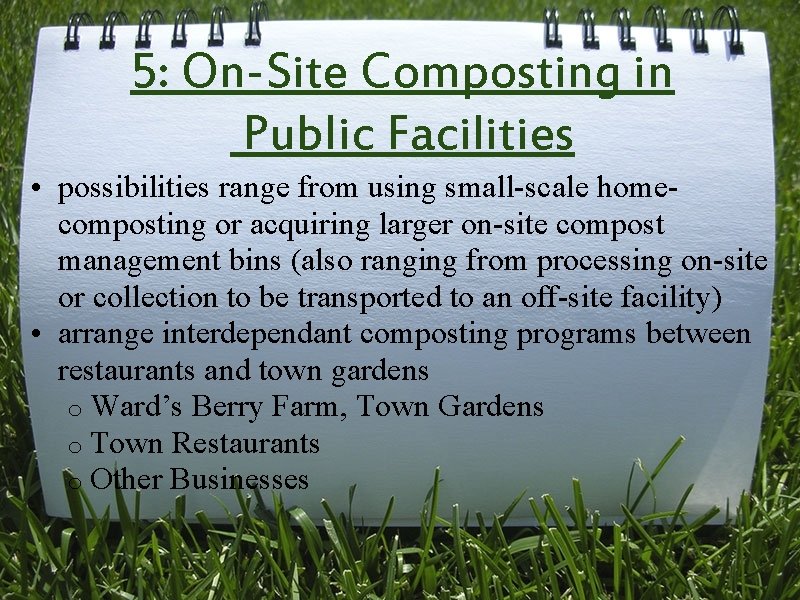 5: On-Site Composting in Public Facilities • possibilities range from using small-scale homecomposting or