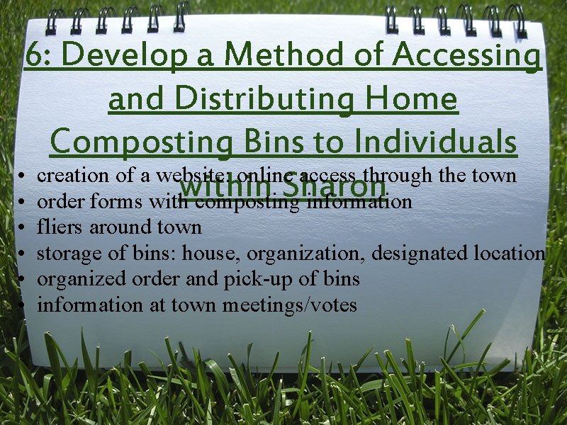 6: Develop a Method of Accessing and Distributing Home Composting Bins to Individuals •