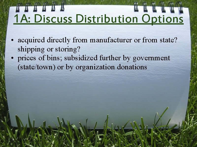 1 A: Discuss Distribution Options • acquired directly from manufacturer or from state? shipping