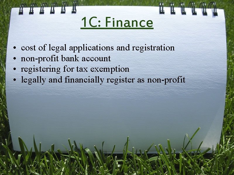 1 C: Finance • • cost of legal applications and registration non-profit bank account
