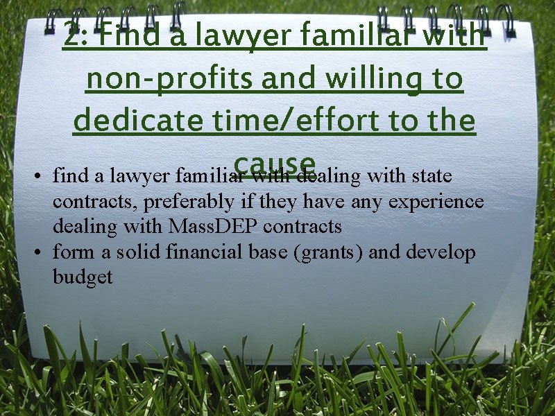 2: Find a lawyer familiar with non-profits and willing to dedicate time/effort to the