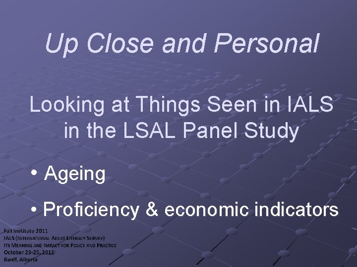 Up Close and Personal Looking at Things Seen in IALS in the LSAL Panel