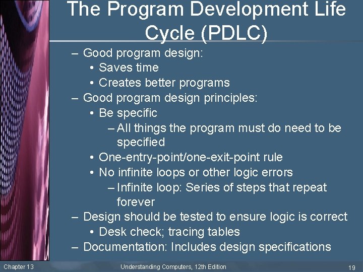 The Program Development Life Cycle (PDLC) – Good program design: • Saves time •