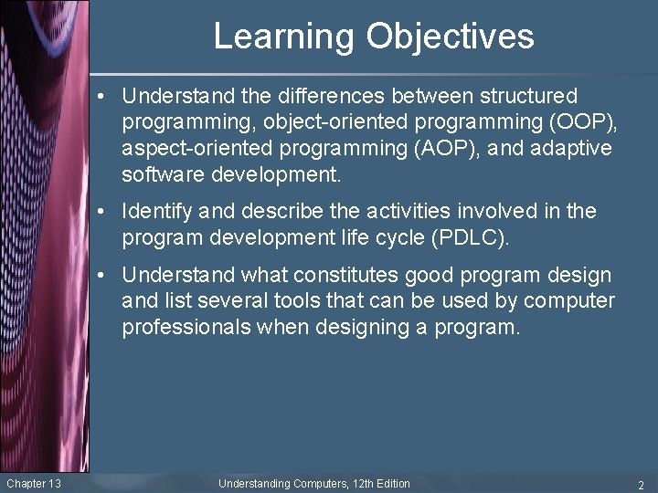 Learning Objectives • Understand the differences between structured programming, object-oriented programming (OOP), aspect-oriented programming