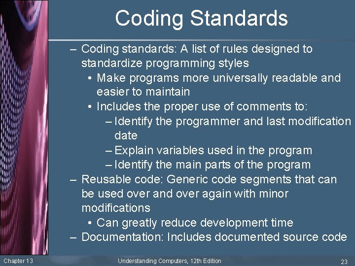 Coding Standards – Coding standards: A list of rules designed to standardize programming styles