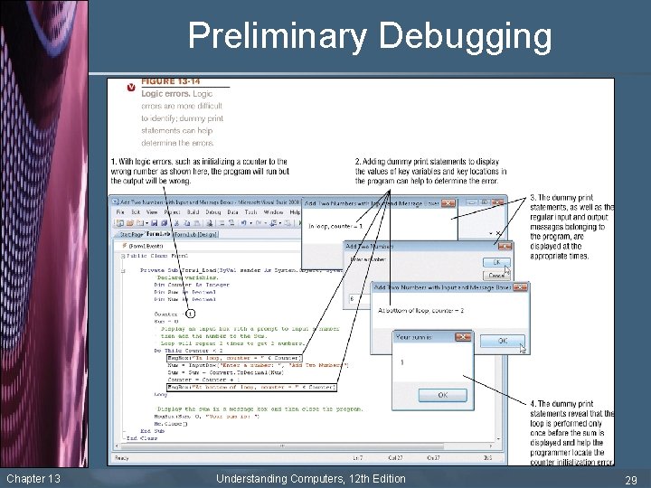 Preliminary Debugging Chapter 13 Understanding Computers, 12 th Edition 29 