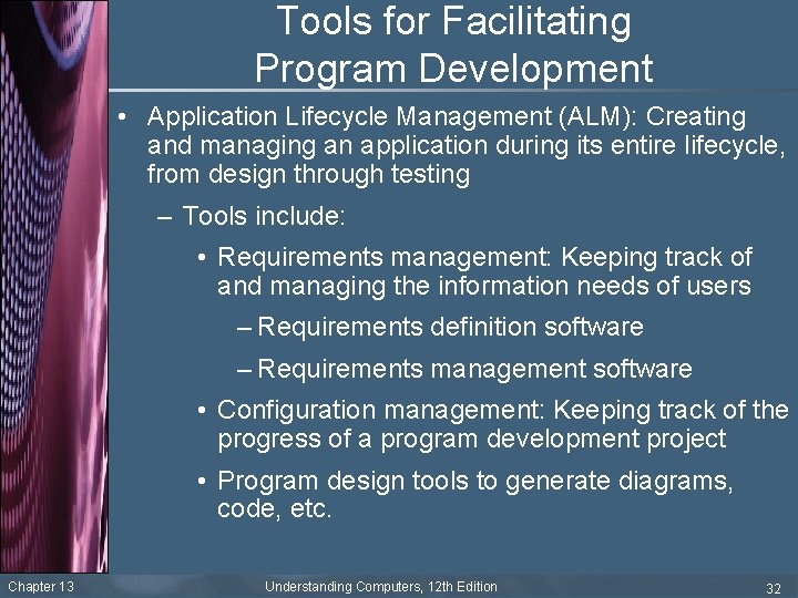 Tools for Facilitating Program Development • Application Lifecycle Management (ALM): Creating and managing an