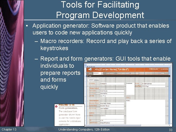 Tools for Facilitating Program Development • Application generator: Software product that enables users to