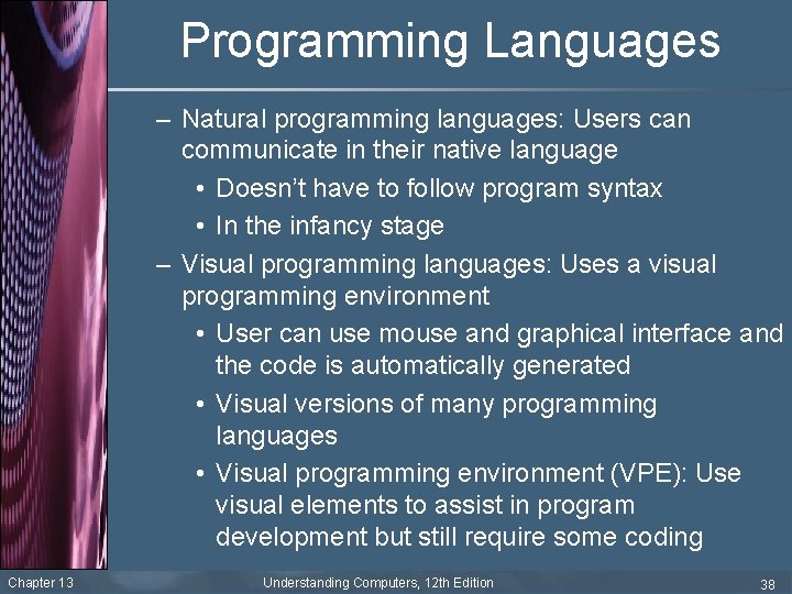 Programming Languages – Natural programming languages: Users can communicate in their native language •
