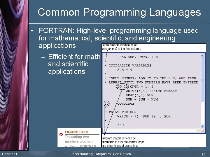 Common Programming Languages • FORTRAN: High-level programming language used for mathematical, scientific, and engineering