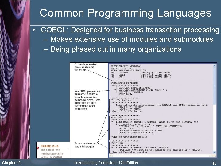 Common Programming Languages • COBOL: Designed for business transaction processing – Makes extensive use