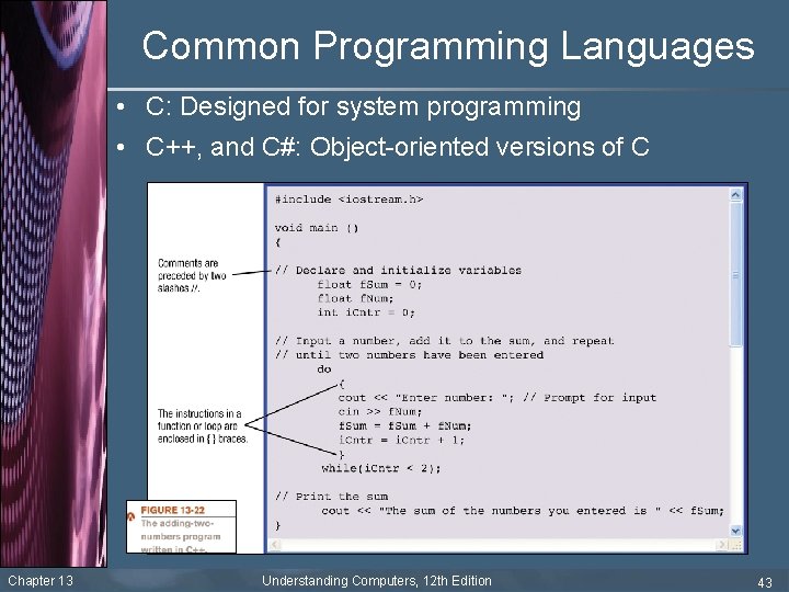 Common Programming Languages • C: Designed for system programming • C++, and C#: Object-oriented