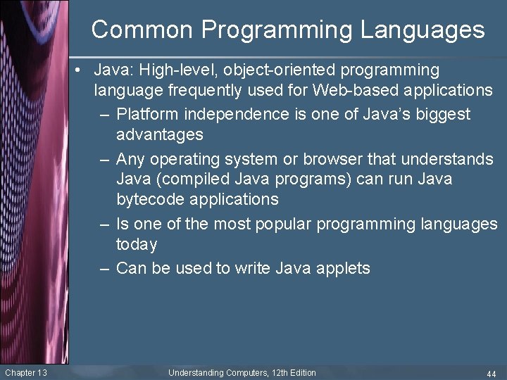 Common Programming Languages • Java: High-level, object-oriented programming language frequently used for Web-based applications