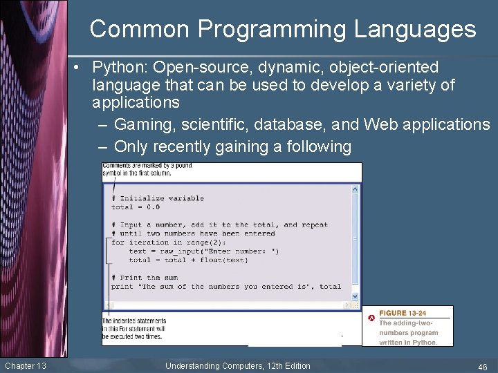 Common Programming Languages • Python: Open-source, dynamic, object-oriented language that can be used to