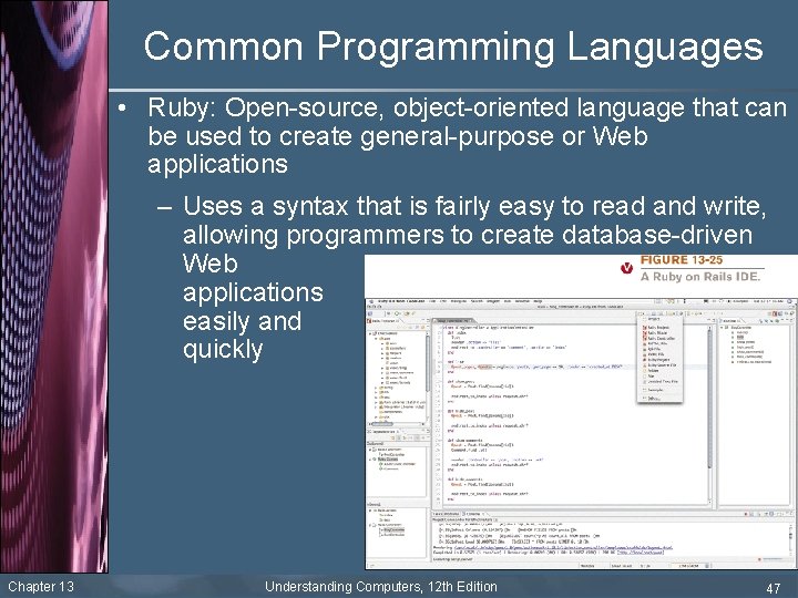 Common Programming Languages • Ruby: Open-source, object-oriented language that can be used to create