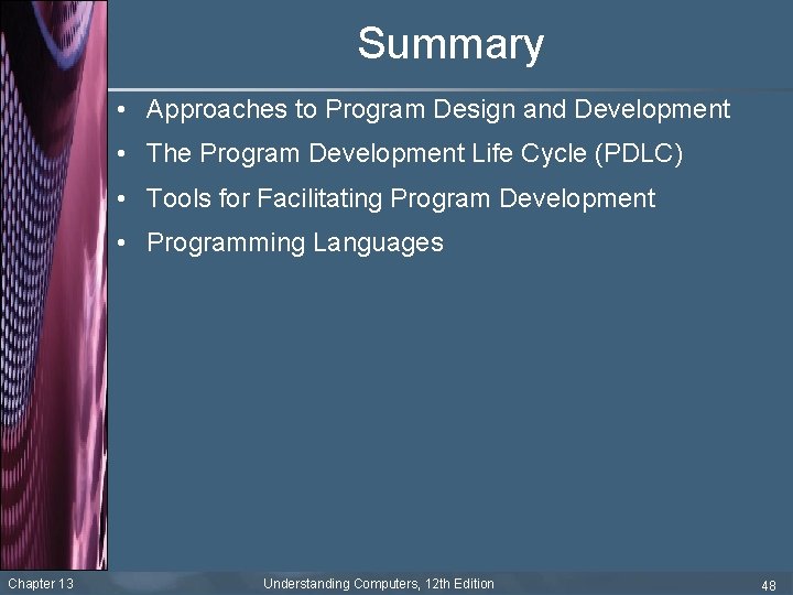 Summary • Approaches to Program Design and Development • The Program Development Life Cycle