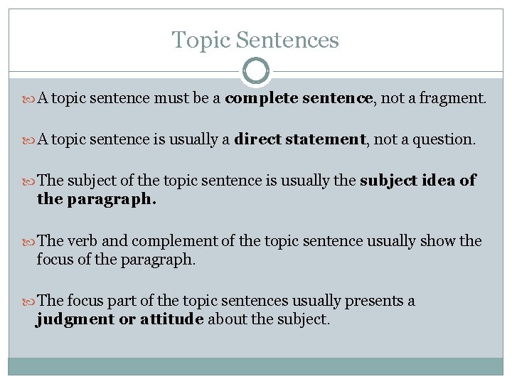 Topic Sentences A topic sentence must be a complete sentence, not a fragment. A