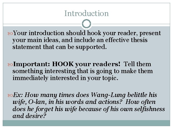 Introduction Your introduction should hook your reader, present your main ideas, and include an