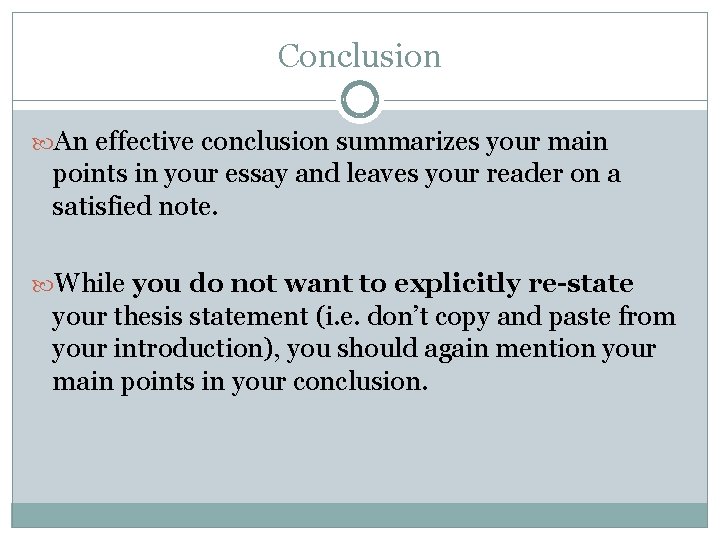 Conclusion An effective conclusion summarizes your main points in your essay and leaves your