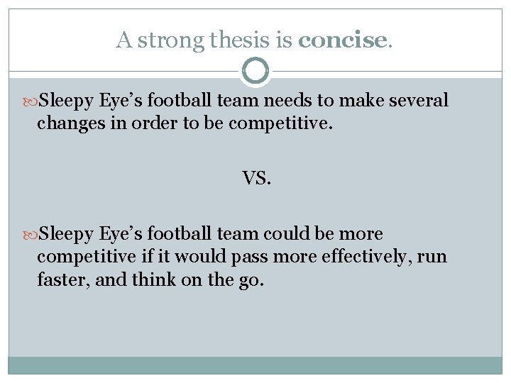 A strong thesis is concise. Sleepy Eye’s football team needs to make several changes