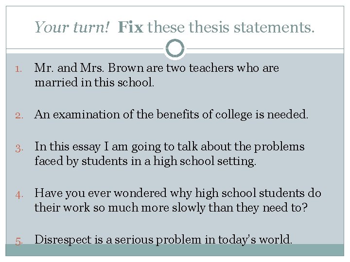 Your turn! Fix these thesis statements. 1. Mr. and Mrs. Brown are two teachers