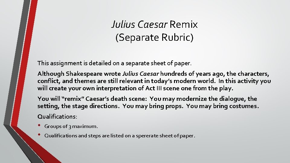 Julius Caesar Remix (Separate Rubric) This assignment is detailed on a separate sheet of