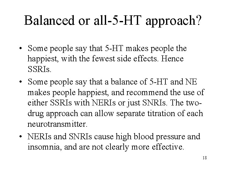 Balanced or all-5 -HT approach? • Some people say that 5 -HT makes people