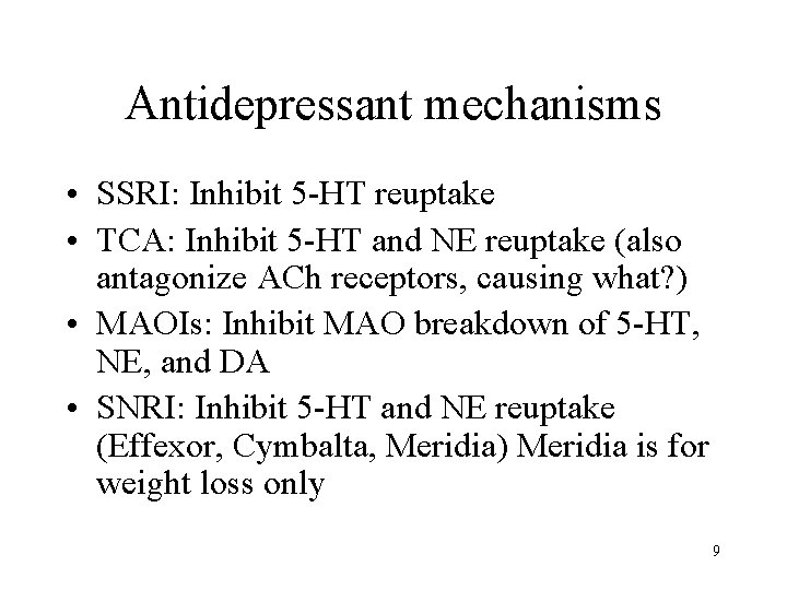 Antidepressant mechanisms • SSRI: Inhibit 5 -HT reuptake • TCA: Inhibit 5 -HT and