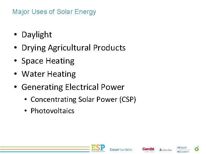 Major Uses of Solar Energy • • • Daylight Drying Agricultural Products Space Heating