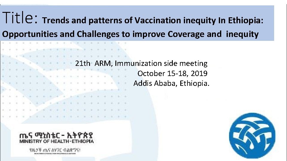 Title: Trends and patterns of Vaccination inequity In Ethiopia: Opportunities and Challenges to improve