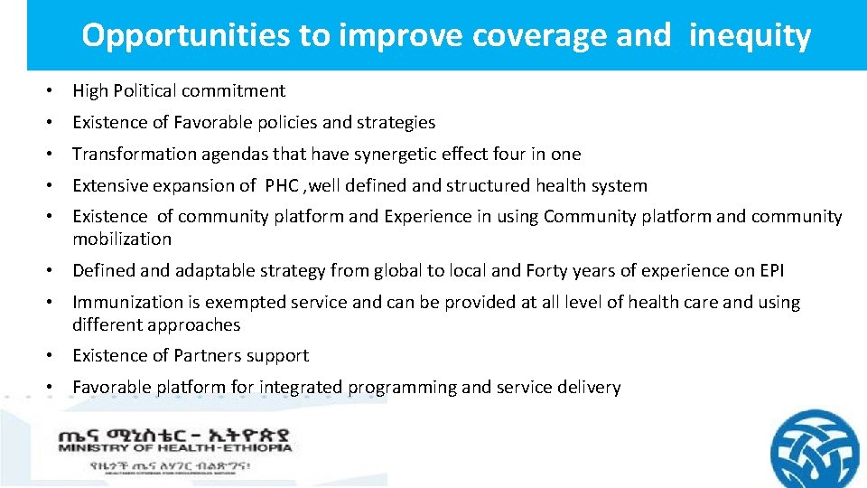 Opportunities to improve coverage and inequity • High Political commitment • Existence of Favorable