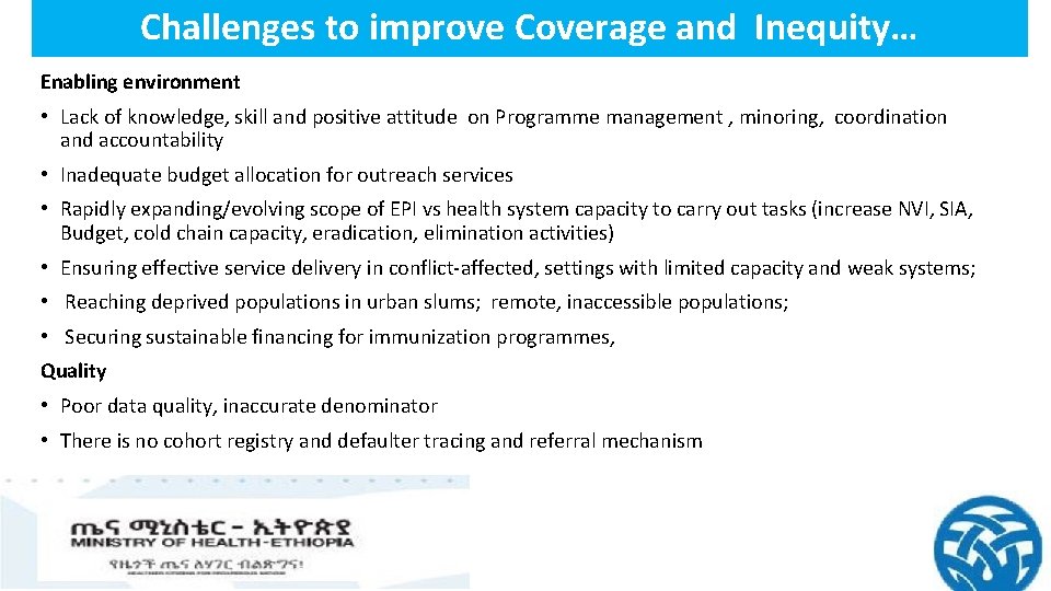 Challenges to improve Coverage and Inequity… Enabling environment • Lack of knowledge, skill and