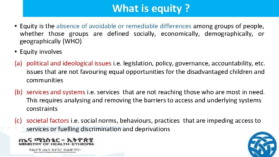 What is equity ? • Equity is the absence of avoidable or remediable differences